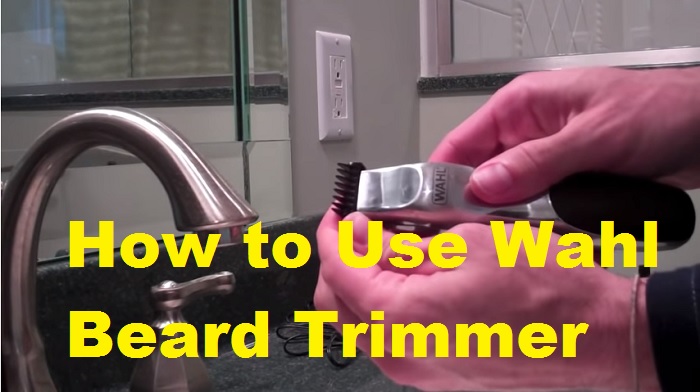 How to Use Wahl Beard Trimmer